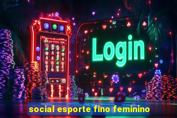 social esporte fino feminino